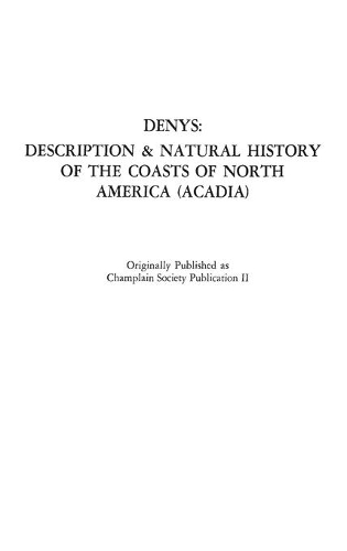Бумажная книга «The Description and Natural History of the Coasts of North America (Acadia).», автор Николя Денис - фото №1