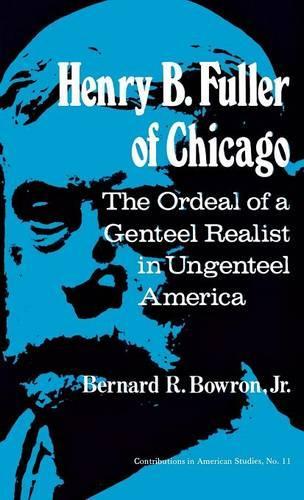 Бумажная книга «Henry B. Fuller of Chicago: The Ordeal of a Genteel Realist in Ungenteel America», авторов Бернар Боурон, Роберт Х. Уокер - фото №1