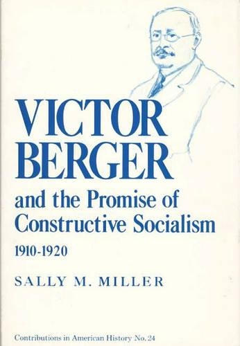 Бумажная книга «Victor Berger and the Promise of Constructive Socialism, 1910-1920», автор Салли Миллер - фото №1