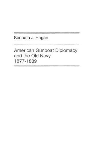 Бумажная книга «American Gunboat Diplomacy and the Old Navy, 1877-1889.», автор Кеннет Дж. Хейген - фото №1