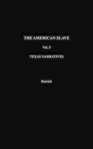 Бумажная книга «The American Slave: Texas Narratives Parts 3 & 4, Vol. 5», авторов Че Равик, Жюль Равик - фото №1