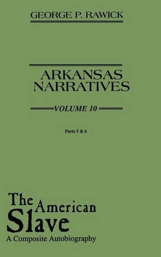Бумажная книга «The American Slave: Arkansas Narratives Parts 5 & 6, Vol. 10», авторов Че Равик, Жюль Равик - фото №1