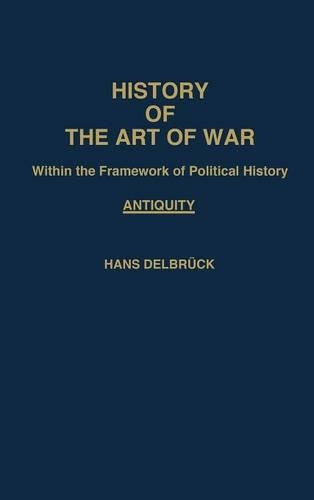 Бумажная книга «History of the Art of War Within the Framework of Political History: Antiquity», автор Ханс Дельбрук - фото №1