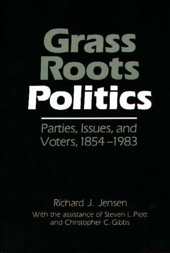 Бумажная книга «Grass Roots Politics: Parties, Issues, and Voters, 1854-1983», автор Ричард Дженсен - фото №1