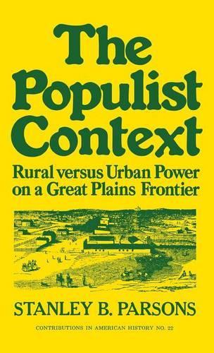 Бумажная книга «The Populist Context: Rural versus Urban Power on a Great Plains Frontier», автор Стэнли Парсонс - фото №1