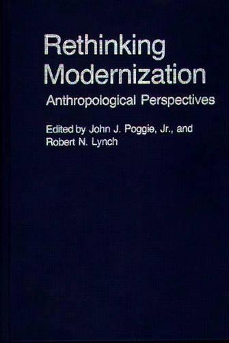 Бумажная книга «Rethinking Modernization: Anthropological Perspectives», авторов Джон Погги, Ричард Линч - фото №1
