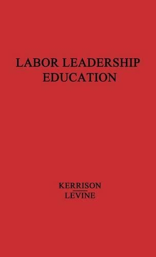 Паперова книга «Labor Leadership Education: A Union-University Approach», авторів Герберт А. Левін, Ірвін Л.Х. Керрісон - фото №1