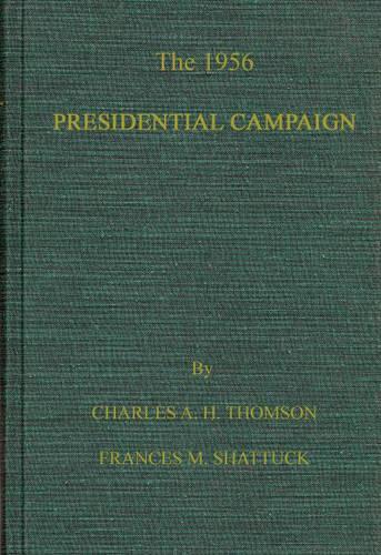 Паперова книга «The 1956 Presidential Campaign», авторів Чарльз Олександр Холмс Томсон, Френсіс М. Шаттак - фото №1