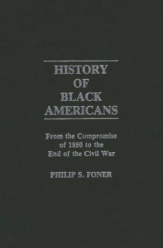 Бумажная книга «History of Black Americans: From the Compromise of 1850 to the End of the Civil War», автор Филип С. Фонер - фото №1