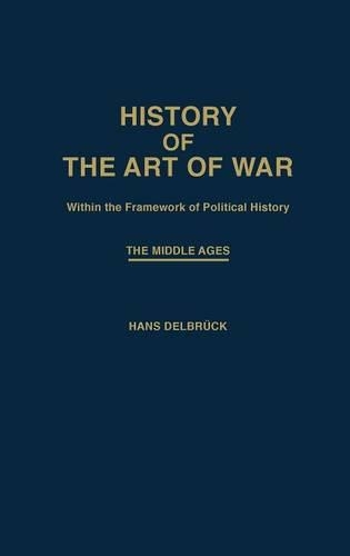 Бумажная книга «History of the Art of War Within the Framework of Political History: The Middle Ages.», автор Ханс Дельбрук - фото №1