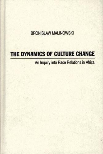 Паперова книга «The Dynamics of Culture Change: An Inquiry into Race Relations in Africa», автор Броніслав Маліновські - фото №1