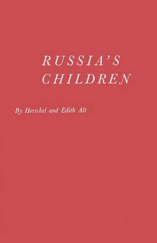 Паперова книга «Russia's Children: A First Report on Child Welfare in the Soviet Union», авторів Едіт Альт, Гершель Альт - фото №1