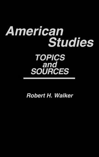 Бумажная книга «American Studies: Topics and Sources», автор Роберт Х. Уокер - фото №1