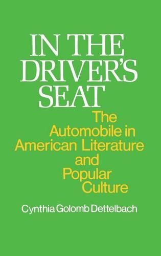 Бумажная книга «In the Driver's Seat: The Automobile in American Literature and Popular Culture», авторов Синтия Г. Деттельбах, Роберт Х. Уокер - фото №1