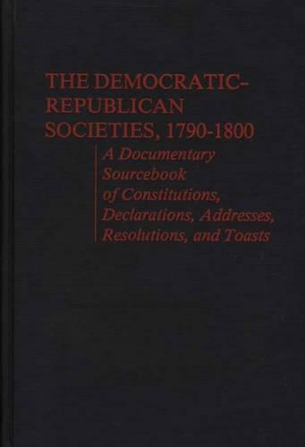 Бумажная книга «The Democratic-Republican Societies, 1790-1800: A Documentary Sourcebook of Constitutions, Declarations, Addresses, Resolutions, and Toasts», авторов Элизабет Вандепер, Филип С. Фонер - фото №1