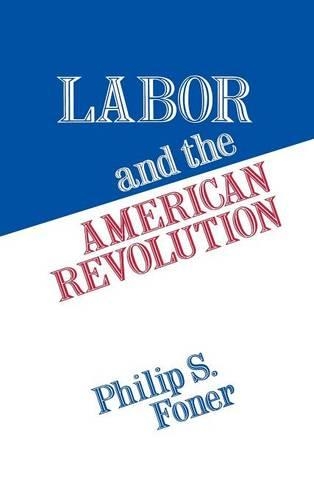 Бумажная книга «Labor and the American Revolution», авторов Элизабет Вандепер, Филип С. Фонер - фото №1