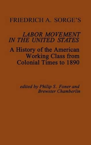 Бумажная книга «Friedrich A. Sorge's Labor Movement in the United States: A History of the American Working Class from Colonial Times to 1890», авторов Брюстер Чемберлин, Филип С. Фонер - фото №1