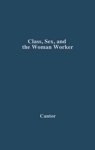 Паперова книга «Class, Sex, and the Woman Worker», авторів Брюс Лорі, Мілтон Кантор - фото №1