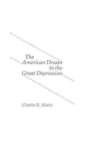 Бумажная книга «The American Dream in the Great Depression.», авторов Чарльз Хирн, Роберт Х. Уокер - фото №1