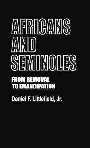 Бумажная книга «Africans and Seminoles: From Removal to Emancipation», автор Дэниел Ф. Литтлфилд - фото №1