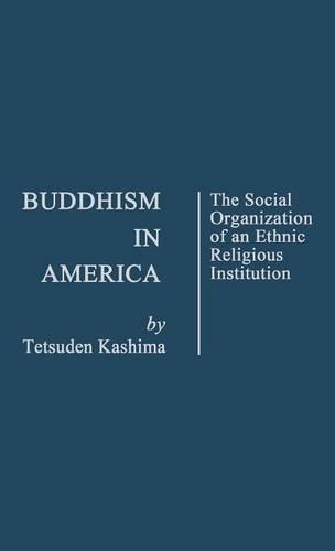 Бумажная книга «Buddhism in America: The Social Organization of an Ethnic Religious Institution», авторов Эдит Мартиндейл, Тэцудэн Касима - фото №1