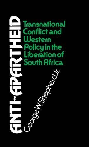 Бумажная книга «Anti-Apartheid: Transnational Conflict and Western Policy in the Liberation of South Africa», автор Джордж В. Шепард - фото №1