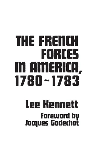 Бумажная книга «The French Forces in America, 1780-1783», автор Ли Кеннет - фото №1