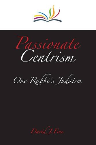Паперова книга «Passionate Centrism: One Rabbi's Judaism», автор Девід Дж. Файн - фото №1