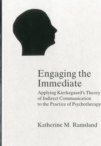 Бумажная книга «Engaging The Immediate: Applying Kierkegaard's Theory of Indirect Communication to the Practice of Psychotherapy», автор Катерина Рамсланд - фото №1