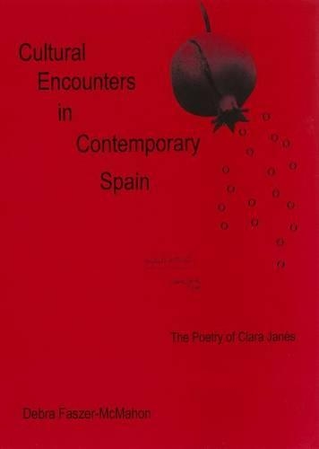 Бумажная книга «Cultural Encounters in Contemporary Spain: The Poetry of Clara Janes», автор Дебра Фазер-МакМахон - фото №1