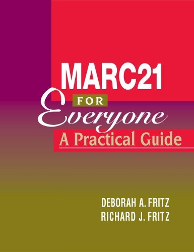 Паперова книга «MARC 21 for Everyone: A Practical Guide», авторів Дебора А. Фріц, Річард Дж. Фріц - фото №1