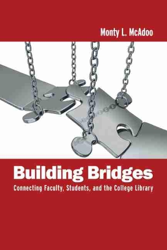 [object Object] «Building Bridges: Connecting Faculty, Students, and the College Library», автор Монти Л. МакАду - фото №1