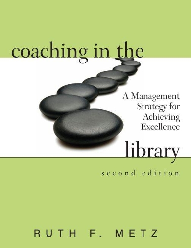 Бумажная книга «Coaching in the Library: A Management Strategy for Achieving Excellence», автор Рут Ф. Метц - фото №1