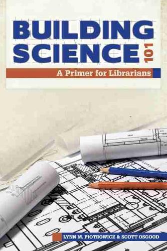 Паперова книга «Building Science 101: A Primer for Librarians», автор Лінн Піотровіч - фото №1