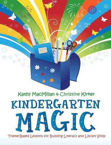 Паперова книга «Kindergarten Magic: Theme-Based Lessons for Building Literacy and Library Skills», авторів Кристин Киркер, Кеті Макміллан - фото №1