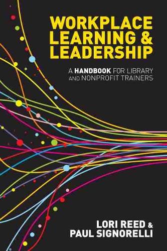 Паперова книга «Workplace Learning & Leadership: A Handbook for Library and Nonprofit Trainers», авторів Лорі Рід, Пол Сіньореллі - фото №1