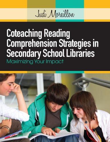 Паперова книга «Coteaching Reading Comprehension Strategies in Secondary School Libraries: Maximizing Your Impact», автор Джуді Морільон - фото №1