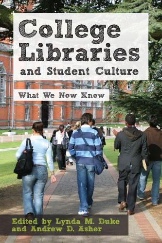Бумажная книга «College Libraries and Student Culture: What We Now Know», авторов Эндрю Д. Ашер, Линда М. Дьюк - фото №1