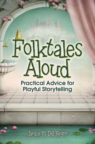 Паперова книга «Folktales Aloud: Practical Advice for Playful Storytelling», автор Дженіс М. Дель Негро - фото №1