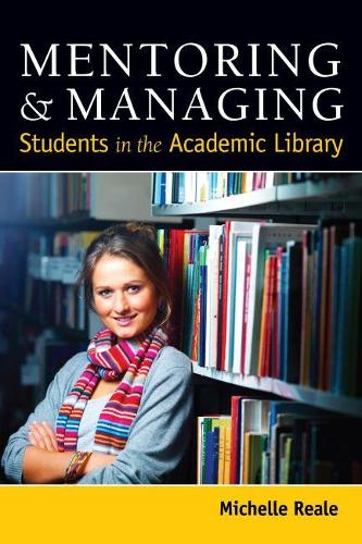 Паперова книга «Mentoring and Managing Students in the Academic Library», автор Мішель Ріл - фото №1