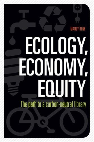 Бумажная книга «Ecology, Economy, Equity: The Path to a Carbon-Neutral Library», автор Мэнди Хенк - фото №1