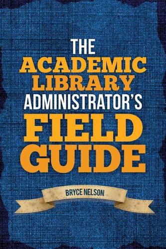 Паперова книга «The Academic Library Administrator's Field Guide», автор Брайс Нельсон - фото №1