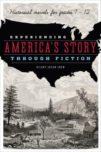 Бумажная книга «Experiencing America's Story through Fiction: Historical Novels for Grades 7 - 12», автор Хилари Сьюзен Крю - фото №1