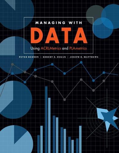 [object Object] «Managing with Data: Using ACRLMetrics and PLAmetrics», авторів Джозеф Р. Метьюз, Пітер Хернон, Роберт Е. Дуган - фото №1