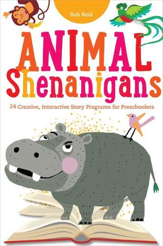 Бумажная книга «Animal Shenanigans: Twenty-four Creative, Interactive Story Programs for Preschoolers», автор Роб Рид - фото №1