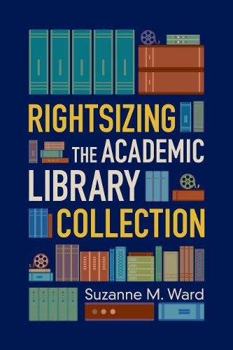 Бумажная книга «Rightsizing the Academic Library Collection», автор Сюзанна М. Уорд - фото №1