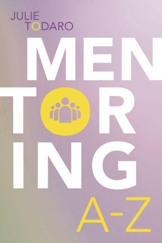 Бумажная книга «Mentoring A-Z», автор Джули Тодаро - фото №1