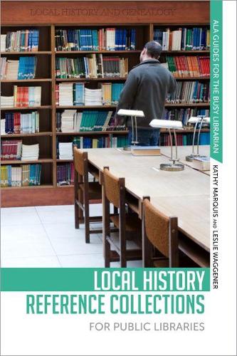 Бумажная книга «Local History Refernce Collections for Public Libraries», авторов Кэти Маркиз, Лесли Ваггенер - фото №1