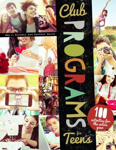 Бумажная книга «Club Programs for Teens: 100 Activities for the Entire Year», авторов Эми Дж. Алессио, Хизер Бут - фото №1