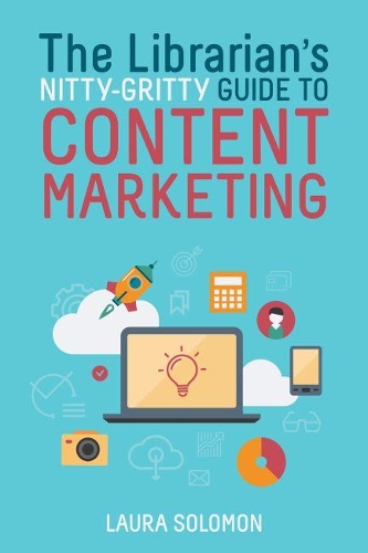 Паперова книга «The Librarian's Nitty-Gritty Guide to Content Marketing», автор Лаура Соломон - фото №1